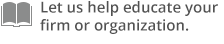 Let us help educate your firm or organization.